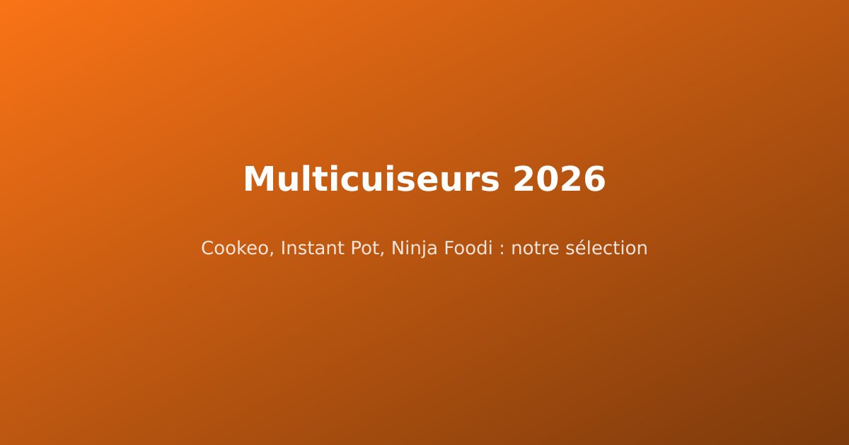 Meilleurs Multicuiseurs 2026